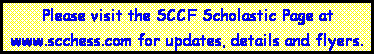 Text Box: Please visit the SCCF Scholastic Page at www.scchess.com for updates, details and flyers.
